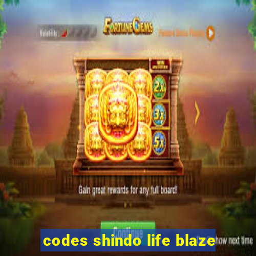 codes shindo life blaze